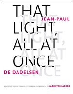 That Light, All at Once: Selected Poems (The Margellos World Republic of Letters)