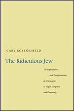 The Ridiculous Jew: The Exploitation and Transformation of a Stereotype in Gogol, Turgenev, and Dostoevsk