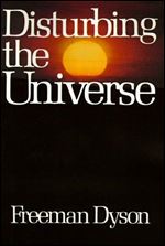 Disturbing The Universe (Sloan Foundation Science Series)