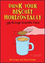 Dunk Your Biscuit Horizontally: 106 Strange Scientific Facts