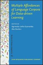 Multiple Affordances of Language Corpora for Data-driven Learning (Studies in Corpus Linguistics)