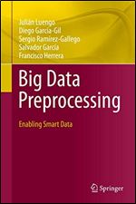 Big Data Preprocessing: Enabling Smart Data
