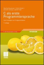 C als erste Programmiersprache: Vom Einsteiger zum Fortgeschrittenen [German]