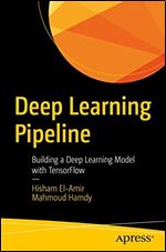 Deep Learning Pipeline: Building a Deep Learning Model with TensorFlow