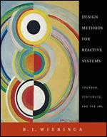 Design Methods for Reactive Systems: Yourdon, Statemate, and the UML (The Morgan Kaufmann Series in Software Engineering and Programming)