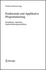 Funktionale und Applikative Programmierung: Grundlagen, Sprachen, Implementierungstechniken (eXamen.press) (German Edition)