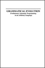 Grammatical Evolution: Evolutionary Automatic Programming in an Arbitrary Language (Genetic Programming)