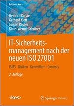 IT-Sicherheitsmanagement nach der neuen ISO 27001: ISMS, Risiken, Kennziffern, Controls [German]