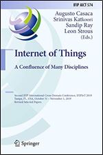 Internet of Things. A Confluence of Many Disciplines: Second IFIP International Cross-Domain Conference, IFIPIoT 2019, Tampa, FL, USA, October 31 November 1, 2019, Revised Selected Papers