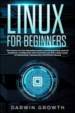 Linux for Beginners: The Science of Linux Operating System and Programming