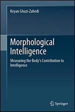 Morphological Intelligence: Measuring the Bodys Contribution to Intelligence