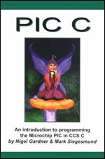 PIC C: An Introduction to Programming the Microchip PIC in C