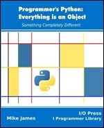 Programmer's Python: Everything is an Object: Something Completely Different