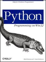 Python Programming on WIN32: Help for Windows Programmers