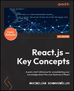 React.js - Key Concepts: A quick-start reference for consolidating your knowledge about the core features of React