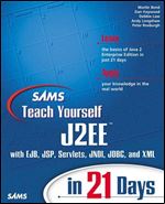 Sams Teach Yourself J2Ee in 21 Days: With Ejb, Jsp, Servlets, Jndi, Jdbc, and Xml (Sams Teach Yourself...in 21 Days)