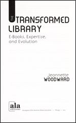 The Transformed Library: E-books, Expertise, and Evolution