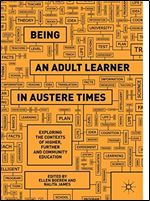 Being an Adult Learner in Austere Times: Exploring the Contexts of Higher, Further and Community Education