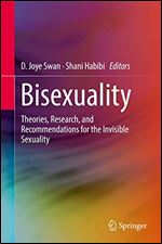 Bisexuality: Theories, Research, and Recommendations for the Invisible Sexuality
