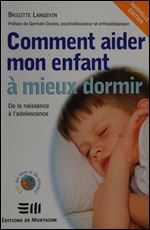 Brigitte Langevin, 'Comment aider mon enfant a mieux dormir : De la naissance a l'adolescence' [French]