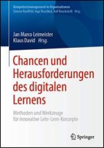 Chancen und Herausforderungen des digitalen Lernens: Methoden und Werkzeuge fur innovative Lehr-Lern-Konzepte [German]