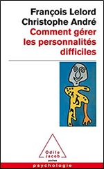 Comment Gerer DES Personnalitees Difficiles (French Edition)