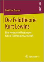 Die Feldtheorie Kurt Lewins: Eine vergessene Metatheorie fur die Erziehungswissenschaft [German]