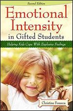 Emotional Intensity in Gifted Students: Helping Kids Cope with Explosive Feelings (2nd ed.)