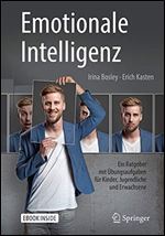 Emotionale Intelligenz: Ein Ratgeber mit Ubungsaufgaben fur Kinder, Jugendliche und Erwachsene (German Edition)