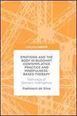 Emotions and The Body in Buddhist Contemplative Practice and Mindfulness-Based Therapy: Pathways of Somatic Intelligence