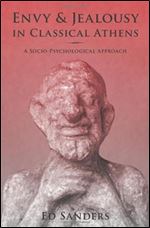 Envy and Jealousy in Classical Athens: A Socio-Psychological Approach (Emotions of the Past)