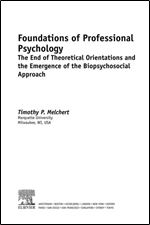 Foundations of Professional Psychology: The End of Theoretical Orientations and the Emergence of the Biopsychosocial Approach (Elsevier Insights)