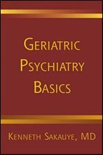 Geriatric Psychiatry Basics: A Handbook for General Psychiatrists
