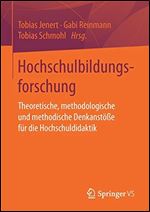 Hochschulbildungsforschung: Theoretische, methodologische und methodische Denkanstoe fur die Hochschuldidaktik [German]