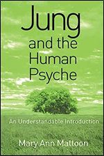 Jung and the Human Psyche: An Understandable Introduction