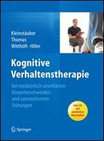 Kognitive Verhaltenstherapie bei medizinisch unerklarten Korperbeschwerden und somatoformen Storunge [German]
