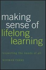 Making Sense of Lifelong Learning: Respecting the Needs of All