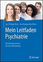 Mein Leitfaden Psychiatrie: Basiskompetenzen fur den Klinikalltag [German]
