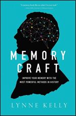Memory Craft: Improve Your Memory with the Most Powerful Methods in History