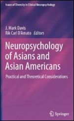 Neuropsychology of Asians and Asian-Americans: Practical and Theoretical Considerations (Issues of Diversity in Clinical Neuropsychology)
