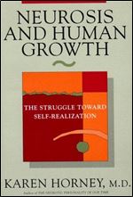 Neurosis and Human Growth: The Struggle Toward Self-realization