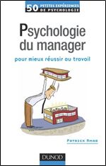Psychologie du manager: Pour mieux re ussir au travail [French]