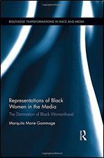Representations of Black Women in the Media: The Damnation of Black Womanhood