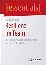 Resilienz im Team: Ideen und Anwendungskonzepte fr Teamentwicklung [German]