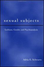 Sexual Subjects: Lesbians, Gender and Psychoanalysis