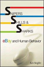 Snipers, Shills, and Sharks: eBay and Human Behavior