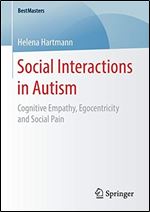 Social Interactions in Autism: Cognitive Empathy,Egocentricity and Social Pain (BestMasters)