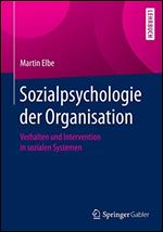 Sozialpsychologie der Organisation: Verhalten und Intervention in sozialen Systemen