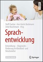 Sprachentwicklung: Entwicklung Diagnostik Forderung im Kleinkind- und Vorschulalter [German]