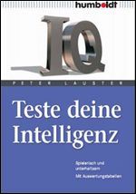 Teste deine Intelligenz: Spielerisch und unterhaltsam - Mit Auswertungstabellen [German]